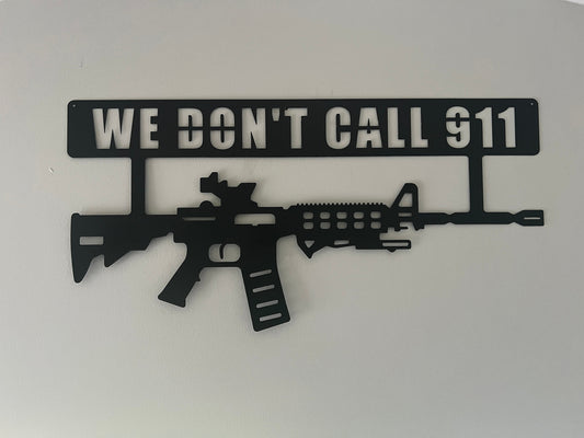 We Don't Call 911 Sign, Gun Signs, Machine Gun, Second Amendment Rights, We Dont Call 911 Sign